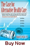 The Case for Alternative HealthCare The Case for Alternative Health Care Book Cover